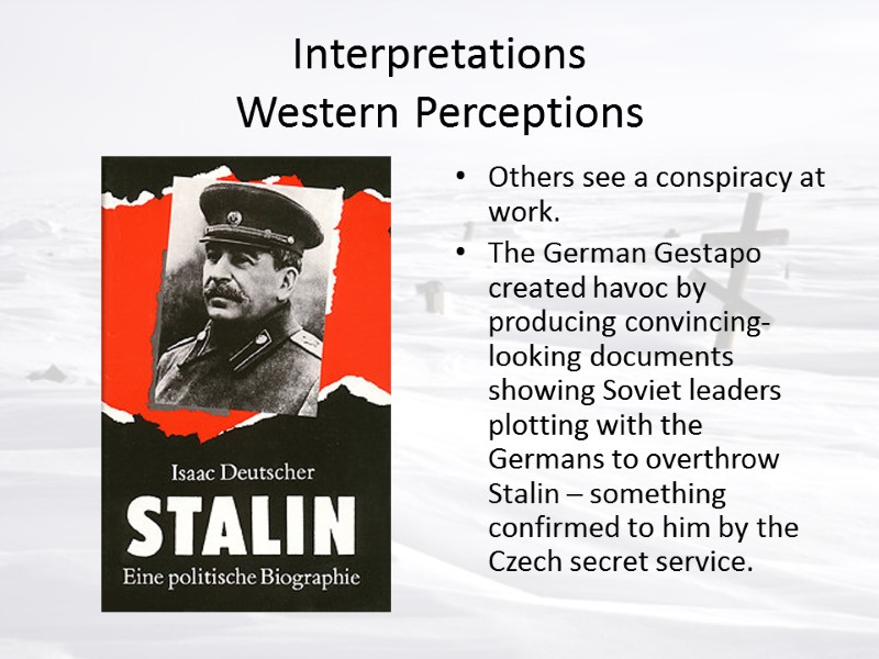 Interpretations Western Perceptions Others see a conspiracy at work. The German Gestapo created havoc